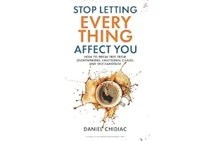 Stop Letting Everything Affect You: How to break free from overthinking, emotional chaos, and s — Linkbiz SmartDeal's