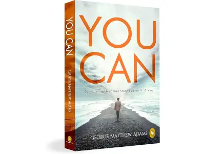 You Can by George Matthew Adams | The Classic Guide to Self-Belief, Self-Help, Motivation & Per